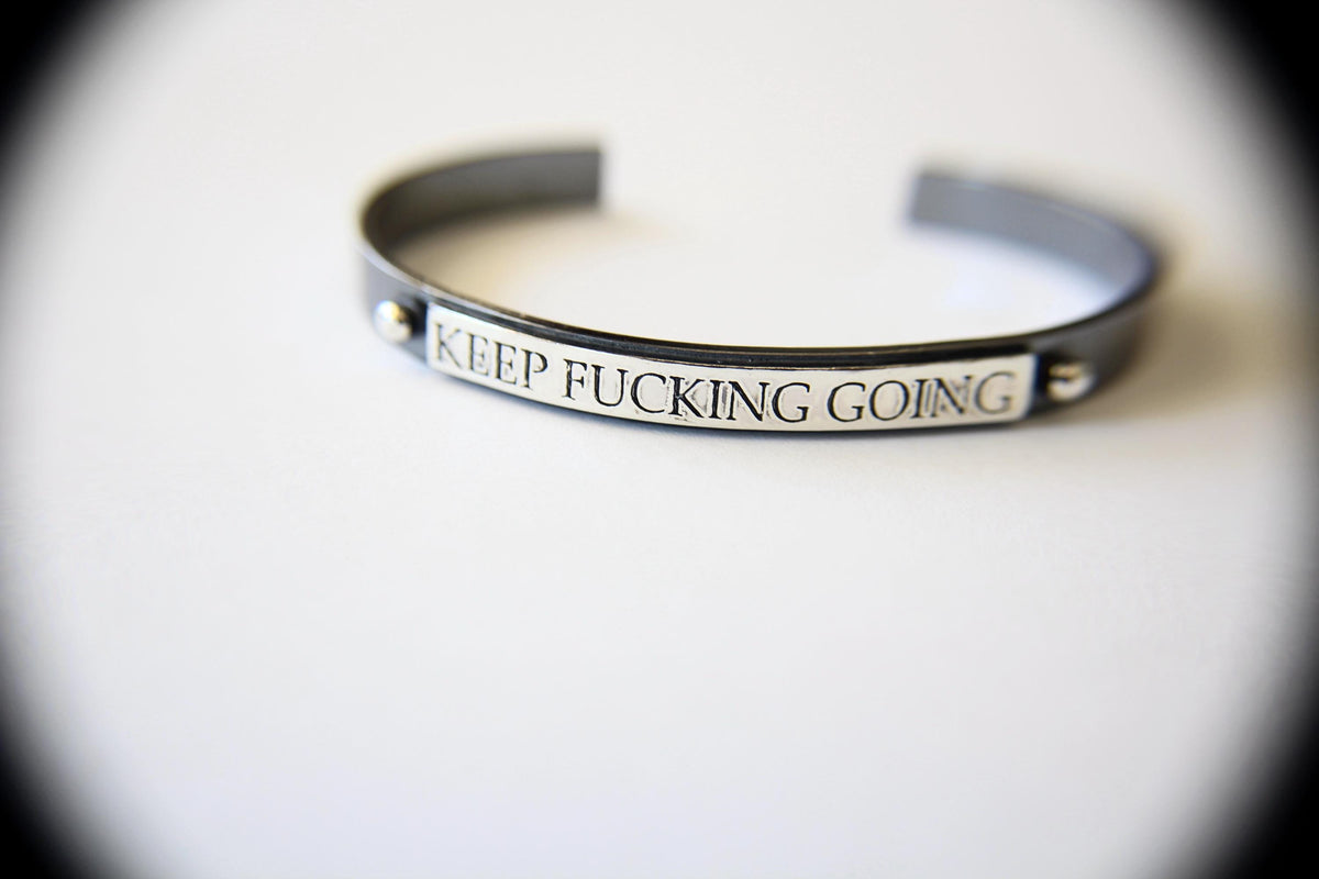 Keep Fucking Going, Keep Fucking Going Cuff, Inspirational Bracelet Cuff, Motivational Jewelry, Mens Cuff Bracelet, Mens Bracelet