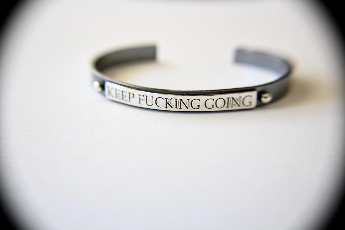 Keep Fucking Going, Keep Fucking Going Cuff, Inspirational Bracelet Cuff, Motivational Jewelry, Mens Cuff Bracelet, Mens Bracelet